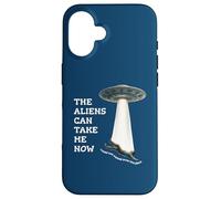 The Aliens Can Take Me Now Case for iPhone 16