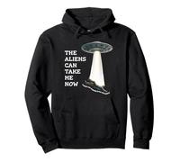 The Aliens Can Take Me Now Pullover Hoodie
