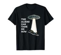 The Aliens Can Take Me Now T-Shirt