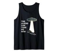 The Aliens Can Take Me Now Tank Top