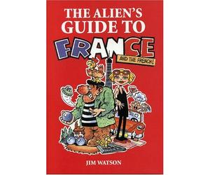 The Alien's Guide to France (Aliens Guide to... S.)