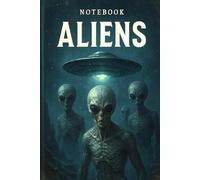 The ALIENS Notebook: For Sci-Fi Fans: Unleash Your Imagination with this Extraterrestrial-Themed Lined Notebook