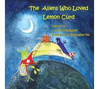 The Aliens Who Loved Lemon Curd