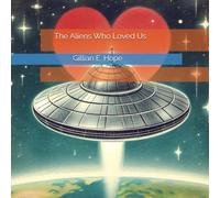 The Aliens Who Loved Us (Spiritual Fables For Kids And Bigger Kids)