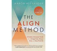 The Align Method: A Modern Movement Guide to Awaken and Strengthen Your Body and Mind