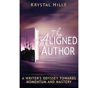 The Aligned Author: A Writer's Odyssey Towards Momentum and Mastery