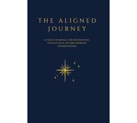 The Aligned Journey: A Daily Journal for Intentions, Gratitude & 20 Empowering Affirmations / 6x9 daily ritual notebook