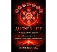 The Aligned Life - A Manifestation Journal: Affirmation Guide for Protection Wealth Heath and Love