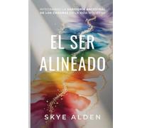 The Aligned Self / El Ser Alineado: Integrating Ancient Chakra Wisdom into Modern Life / Integrando la Sabiduría Ancestral de los Chakras en la Vida Moderna