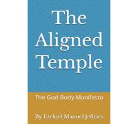 The Aligned Temple: The God-Body Manifesto