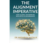 The Alignment Imperative: How Global Enterprises Win with AI Governance. (From the Inbox to the Institution: one question, told in three books)