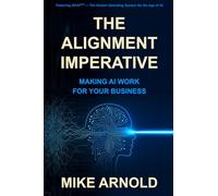 The Alignment Imperative: Making AI Work for Your Business