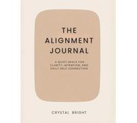 The Alignment Journal: A Quiet-Luxury Space for Clarity, Intention, and Daily Self-Connection