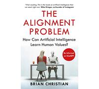 The Alignment Problem : How Can Artificial Intelligence Learn Human Values?