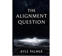 The Alignment Question: A Philosophy of Intelligence Under Physical Law