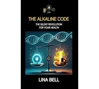 THE ALKALINE CODE: The silent revolution for your health