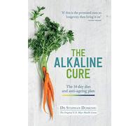 The Alkaline Cure: The amazing 14 day diet and mindful eating plan (The Alkaline Cure Series)
