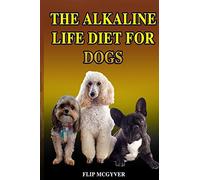 THE ALKALINE LIFE DIET FOR DOGS: THE OFFICIAL ALKALINE LIFE DOGGIE DIET: 3
