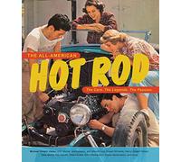 The All-American Hot Rod: The Cars. The Legends. The Passion.
