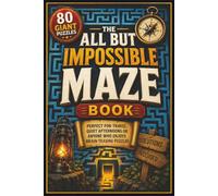 The All But Impossible Maze Book: Perfect for travel, quiet afternoons or anyone who enjoys brain-teasing puzzles | Giant Multi-Layered Mazes | 6x9 Inches - 80 Mazes - Solutions Included