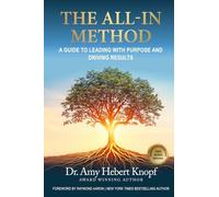 The All-In Method: A Guide to Leading with Purpose and Driving Results
