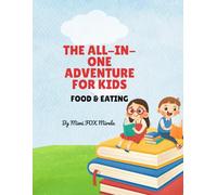 THE ALL-IN-ONE ADVENTURE FOR KIDS: Food & Eating
