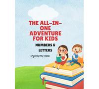 THE ALL-IN- ONE ADVENTURE FOR KIDS: NUMBERS & LETTERS