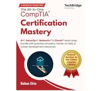 The All-in-One CompTIA Certification Mastery: A+, Security+, Network+ & Cloud+ Exam Prep Bundle with Practice Simulator, Hands-On Labs, & Career Development Resources