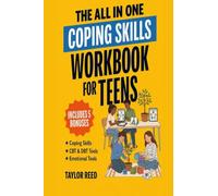 The All-In-One Coping Skills Workbook for Teens: Practical 10-Minute-a-Day CBT & DBT Tools to Stop Overthinking, Control Anger, Manage Anxiety, and Build Emotional Regulation for Real-Life Challenges