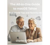The All-in-One Guide to macOS Tahoe: Real-World Tips and Techniques: 6 (Ultimate tech, Ai and Design trends)