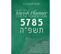 The All-In-One Jewish Planner For the Hebrew Year 5785: Includes: Special Shabbatot, Yahrtzeit Calendar, Sefirat HaOmer w. Sefirot, Daf Yomi & Mishna Yomit, All Torah Readings w. Aliyot