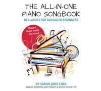The All-in-One Piano Songbook: 88 Classics for Advanced Beginners: Mozart! Taylor Swift! … and More!