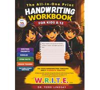The All-in-One Print Handwriting Workbook for Kids 8-12: Fix Your Handwriting Through Daily 15-Minute Practice: A 157-Page Manuscript Handwriting ... Facts and Writing Prompts for Grades 3-6