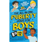The All In One Puberty Guide For Boys 8-12: Navigating Body Changes, Mood Swings, Raging Hormones And Relationships Through Adolescence - Includes Wise Parents’ Tips For Growing Up With Confidence: 2