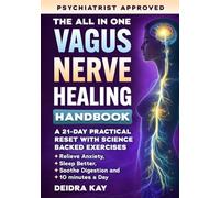 The All-in-One Vagus Nerve Healing Handbook: A 21-Day Practical Reset with Science-Backed Exercises to Master Your Nervous System in 10 Minutes a Day-Relieve Anxiety, Sleep Better & Soothe Digestion