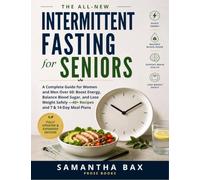 The All-New Intermittent Fasting for Seniors: A Complete Guide for Women and Men Over 60: Boost Energy, Balance Blood Sugar, and Lose Weight Safely - 40+ Recipes and 7 & 14-Day Meal Plans
