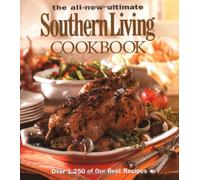 The All-New Ultimate Southern Living Cookbook