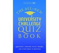 The All New University Challenge Quiz Book: Questions, Answers, Facts, Figures and everything in between.: The Ultimate Quiz Book