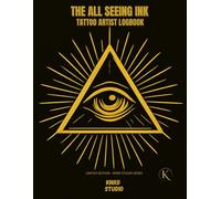 THE ALL SEEING INK: TATTOO ARTIST LOGBOOK: TATTOO ARTIST LOGBOOK: Client Records • Appointment Tracker • Sketch Pages • Aftercare Notes (INK LEGENDS SERIES)