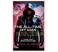 The All-Time Hit Man: Four Unlikely Detectives, One Cold Fortune, and a Murder That Time Couldn't Erase