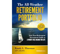 The All-Weather Retirement Portfolio: Your Post-Retirement Investment Guide to a Worry-Free Income for Life (Worry-free Retirement)
