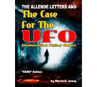 The Allende Letters And The Case For The UFO: Vero Edition