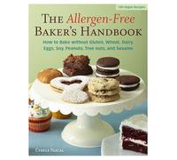 The Allergen-Free Baker's Handbook: How to Bake without Gluten, Wheat, Dairy, Eggs, Soy, Peanuts, Tree Nuts, or Sesame: 100 Vegan Recipes [A Baking Book]