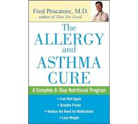 The Allergy and Asthma Cure: A Complete 8-Step Nutritional Program