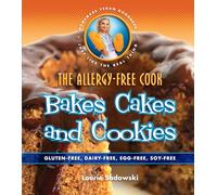 The Allergy-free Cook: Bakes Cakes & Cookies: Gluten-Free, Dairy-Free, Egg-Free, Soy Free