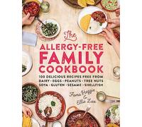 The Allergy Free Family Cookbook - 100 delicious recipes free from dairy, eggs, peanuts etc