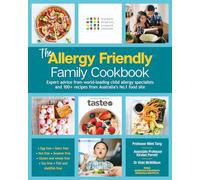 The Allergy Friendly Family Cookbook: Expert Advice from World-leading Child Allergy Specialists at Murdoch Children's Research Institute and 100+ Recipes from Australia's No.1 Food Site