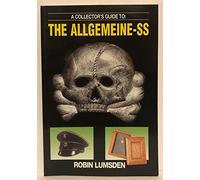 The Allgemeine-SS: A Collector's Guide to: