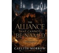 The Alliance That Cannot Be Named: A Forbidden Alliance, a Crumbling Command, and a Love That Cannot Be Contained (The Veilborn War Series)