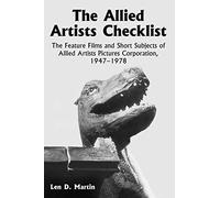 The Allied Artists Checklist: The Feature Films and Short Subjects of Allied Artists Pictures Corporation, 1947-1978 (McFarland Classics)
